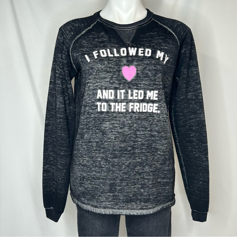 “I FOLLOWED MY 🩷 AND IT LED ME TO THE FRIDGE” Burnt Out Graphic Sweatshirt, Med
